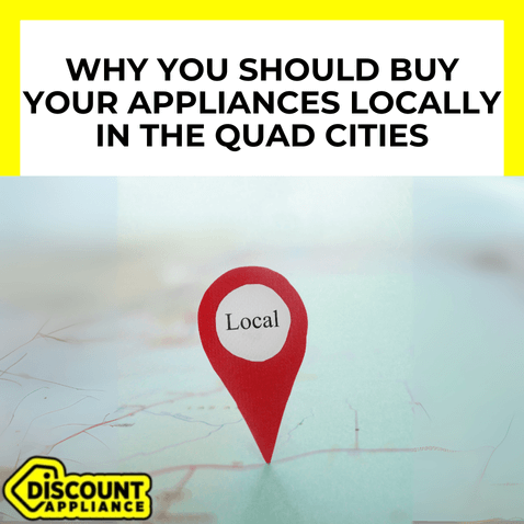 Why You Should Buy Your Appliances Locally in the Quad Cities