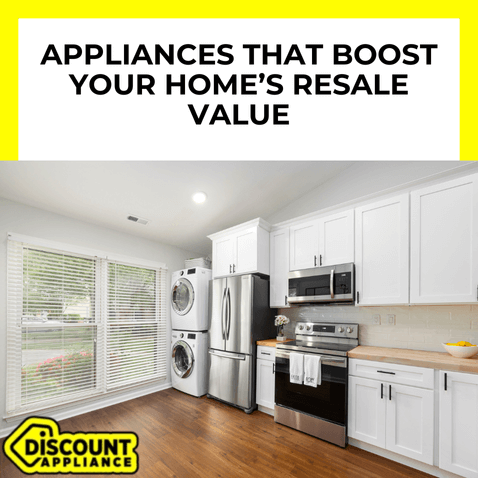 Appliances That Boost Your Home’s Resale Value