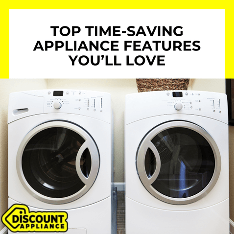 Top Time-Saving Appliance Features You’ll Love
